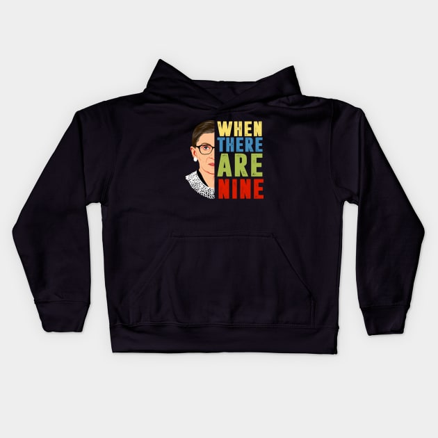 When There Are Nine Shirt Ruth Bader Ginsburg RBG Feminist Kids Hoodie by silvercoin